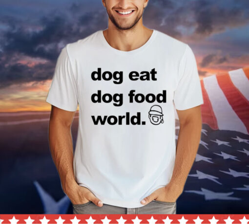 Official Dog eat dog food world Shirt