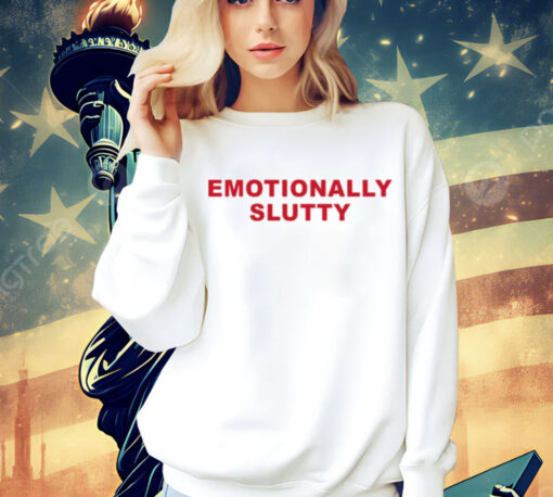 Official Emotionally slutty Shirt