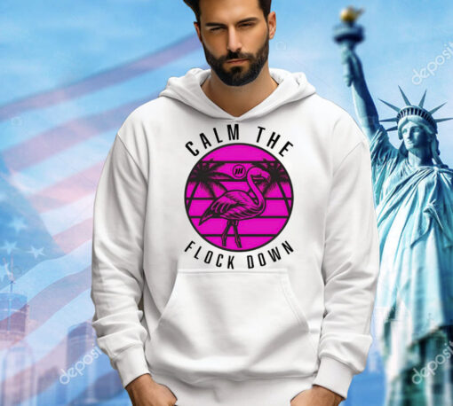 Official Flamingo calm the flock down Shirt