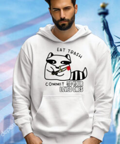 Official Raccoon eat trash commit to your loved ones Shirt