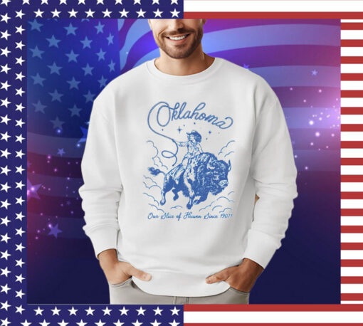 Oklahoma our slice of heaven since 1907 cowgirl T-Shirt