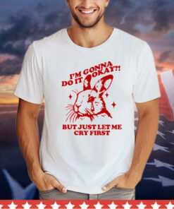 Rabbit i’m gonna do it okay but just let me cry first T-Shirt