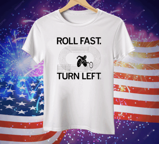 Roll fast turn left Tee Shirt