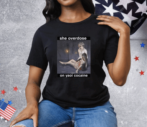 She Overdose On Yaoi Cocaine Tee Shirt - Image 2