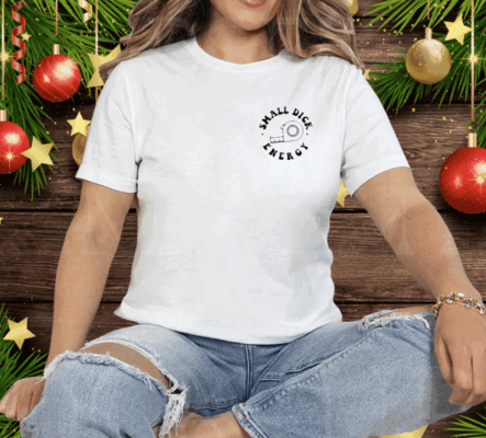 Small Dick Energy My Ex Hates My Guts Because He Couldn’t Reach Them Tee Shirt