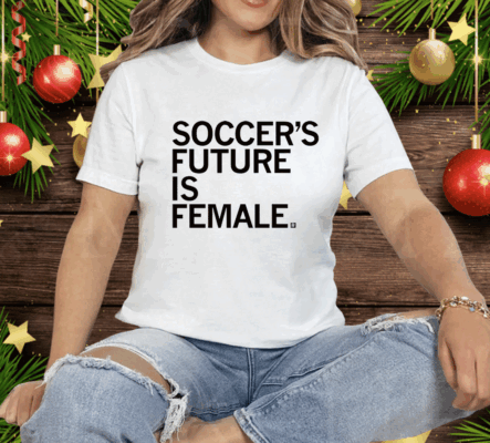 Soccer’s Future Is Female Tee Shirt