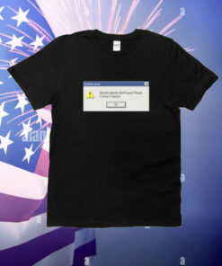 System Error Gender Identity Not Found T-shirt