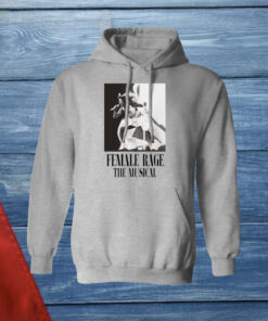 Taylor Swift Tour Female Rage The Musical Shirt Hoodie