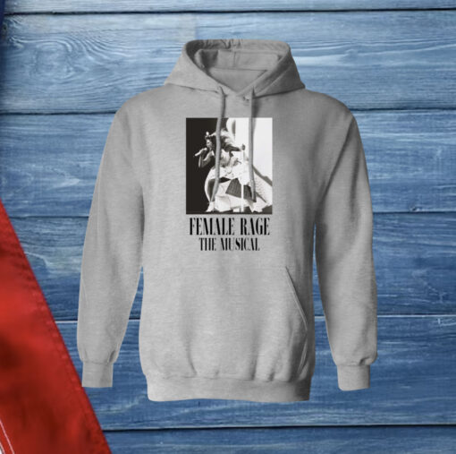 Taylor Swift Tour Female Rage The Musical Shirt Hoodie