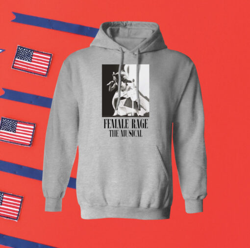 Taylor Swift Tour Female Rage The Musical Hoodie