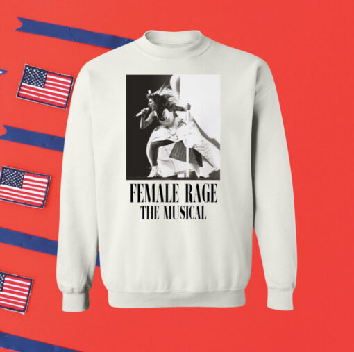Taylor Swift Tour Female Rage The Musical Sweatshirt