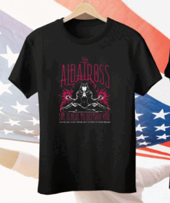 The Albatross She Is Here To Destroy You Tee Shirt