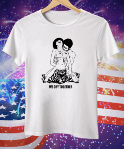 The Big Steppers Tour We Cry Together Tee Shirt