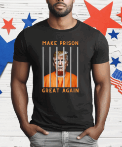 Trump Make Prison Great Again Tee Shirt