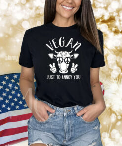 Vegan Just To Annoy You Cow Shirt