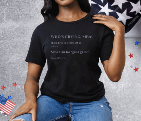 WHO'S CRYING MFER Tee Shirt