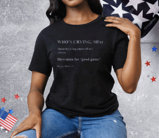 WHO’S CRYING MFER Tee Shirt