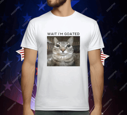 Wait I’m Goat Cat T-Shirt