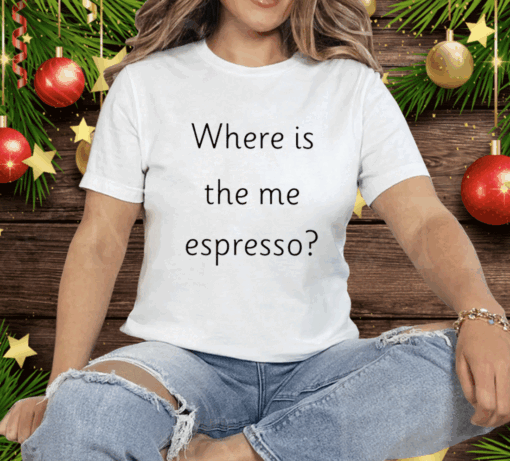 Where Is The Me Espresso Tee Shirt