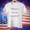 Where Is The Me Espresso Tee Shirt