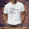 World Culture I Always Tell The Truth Even When I Lie Tee Shirt