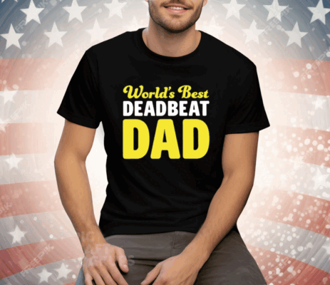 World’s Best Deadbeat Dad Tee Shirt