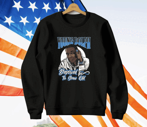 Young Dolph Deserved To Grow Old T-Shirt