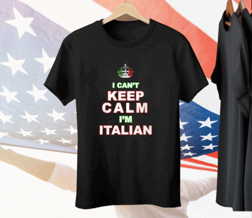 ‘Merican AF I Can’t Keep Calm I’m Italian Tee Shirt