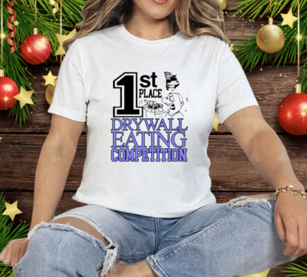 1St Place Drywall Eating Competition Tee Shirt