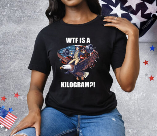 Wtf Is A Kilogram Funny Gymer 4th Of July Tee Shirt