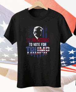 34 Reasons To Vote For Donald Trump Tee Shirt