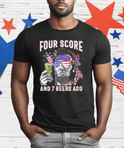Abraham Lincoln Four Score And 7 Beers Ago Funny 4th Of July T-Shirt