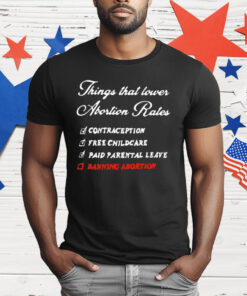 Things That Lower Abortion Rates T-Shirt