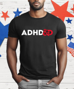 ADHD & D Dungeons And Dragons Shirt