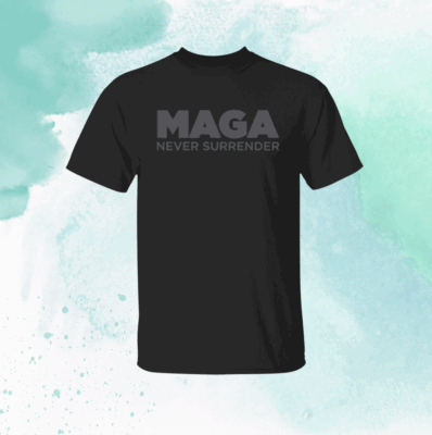 MAGA Never Surrender Black Tee Shirt