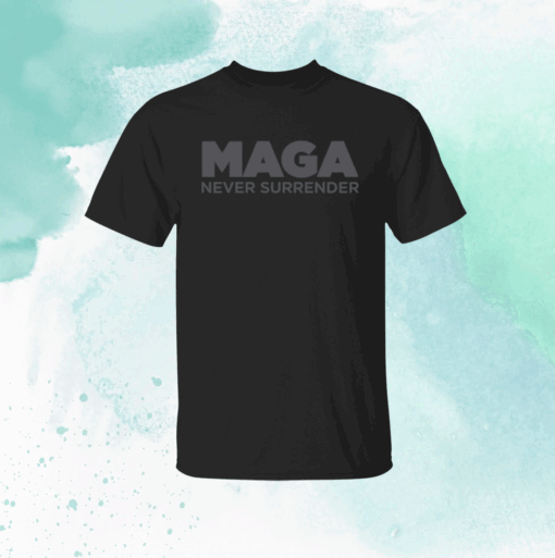 MAGA Never Surrender Black Tee Shirt