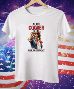 Alice Cooper For President A Troubled Man For Troubled Times Tee Shirt