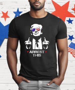 Arrest-This Trump Fucking T-Shirt