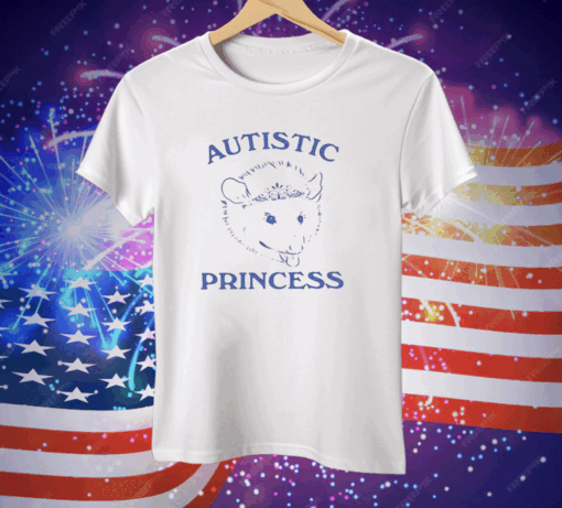 Autistic Princess Tee Shirt