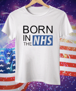 Born In The Nhs Tee Shirt