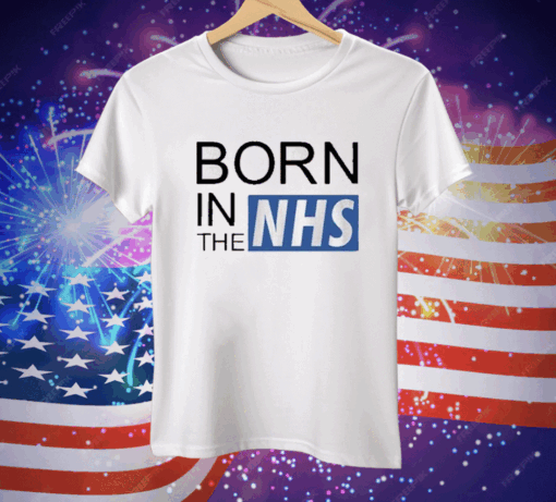 Born In The Nhs Tee Shirt