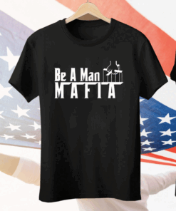 Boston Be A Man Mafia Tee Shirt