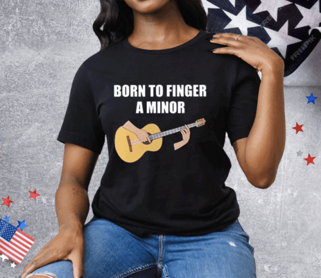 Bros Born To Finger A Minor Tee Shirt