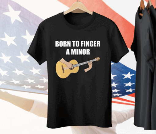 Bros Born To Finger A Minor Tee Shirt