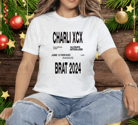 Charli Xcx Plus Special Guest Aliyah’s Interlude June 12 Chicago Live Radius Brat 2024 Tee Shirt