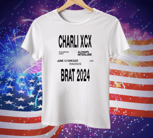 Charli Xcx Plus Special Guest Aliyah’s Interlude June 12 Chicago Live Radius Brat 2024 Tee Shirt