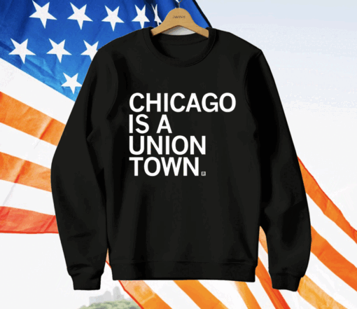 Chicago is a Union Town Tee Shirt - Image 2