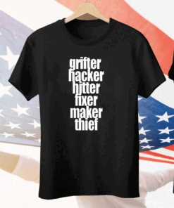 Grifter Hacker Hitter Fixer Maker Thief Tee Shirt