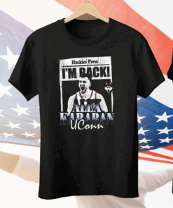 Huskies Press I’m Back Alex Karaban Uconn Tee Shirt