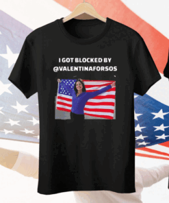 I Got Blocked By @Valentinaforsos Tee Shirt